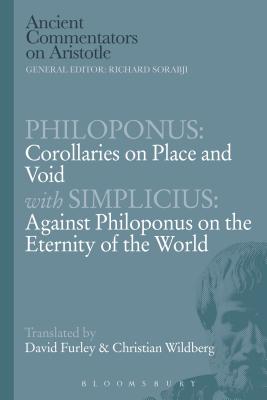 Philoponus: Corollaries on Place and Void with Simplicius: Against Philoponus on the Eternity of the World