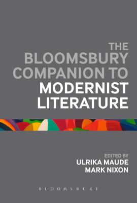 The Bloomsbury Companion to Modernist Literature