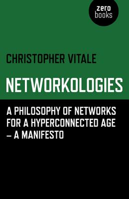 Networkologies - A Philosophy of Networks for a Hyperconnected Age - A Manifesto