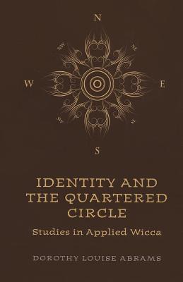 Identity and the Quartered Circle - Studies in Applied Wicca