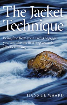 Jacket Technique, The – Being free from your excess baggage, you can take the first step towards effortless living