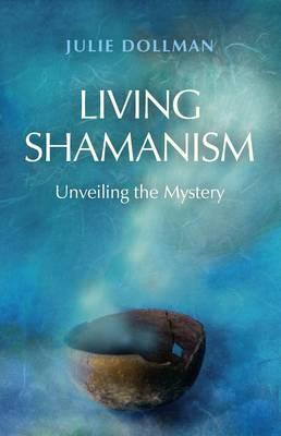 Living Shamanism - Unveiling the Mystery