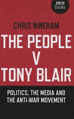 People v. Tony Blair, The - Politics, the media and the anti-war movement