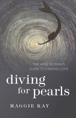 Diving for Pearls - The Wise Woman`s Guide to Finding Love