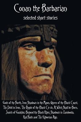 Conan the Barbarian, selected short stories including Gods of the North, Iron Shadows in the Moon, Queen of the Black Coast, The Devil in Iron, The People of the Black Circle, A Witch Shall be Born, Jewels of Gwahlur, Beyond the Black River, Shadows in Zam