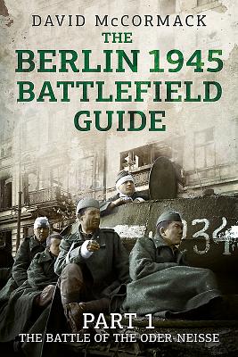 The Berlin 1945 Battlefield Guide