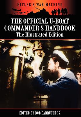 The Official U-boat Commander's Handbook - The Illustrated Edition