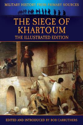 The Siege of Khartoum - The Illustrated Edition