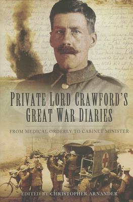 Private Lord Crawford's Great  War Diaries: From Medical Orderly to Cabinet Minister