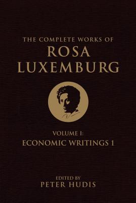 The Complete Works of Rosa Luxemburg, Volume I