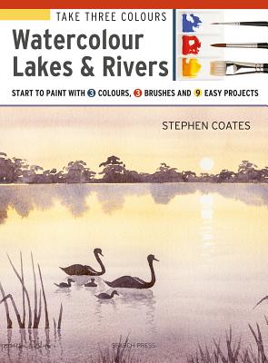 Take Three Colours: Watercolour Lakes & Rivers