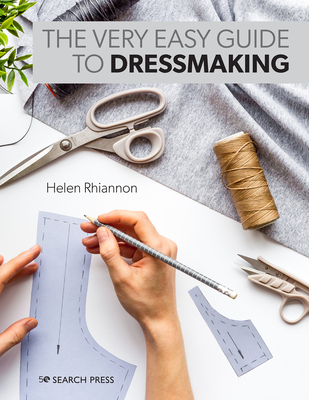 Dressmaking: The Easy Guide