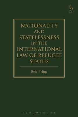 Nationality and Statelessness in the International Law of Refugee Status