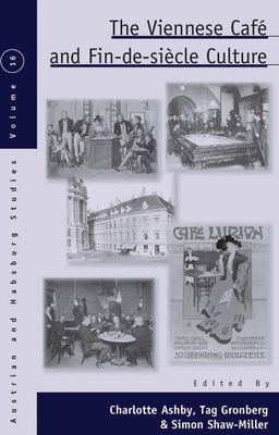 The Viennese Cafe and Fin-de-Siecle Culture