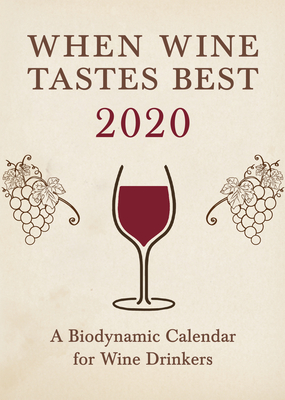 When Wine Tastes Best: A Biodynamic Calendar for Wine Drinkers