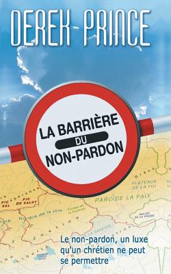 The Barrier of Unforgiveness - FRENCH