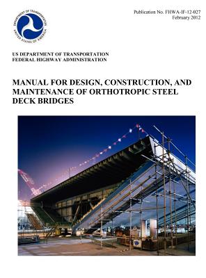 Manual for Design, Construction, and Maitenance of Orthotropic Steel Deck Bridges (Publication No. Fhwa-If-12-027)