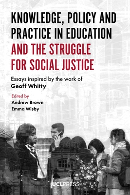 Knowledge, Policy and Practice in Education and the Struggle for Social Justice