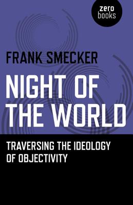 Night of the World - Traversing the Ideology of Objectivity