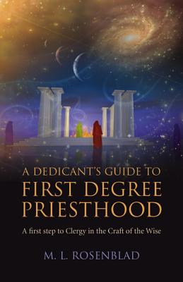 Dedicant`s Guide to First Degree Priesthood, A - A first step to Clergy in the Craft of the Wise.