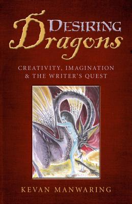 Desiring Dragons - Creativity, imagination and the Writer`s Quest