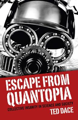 Escape from Quantopia - Collective Insanity in Science and Society