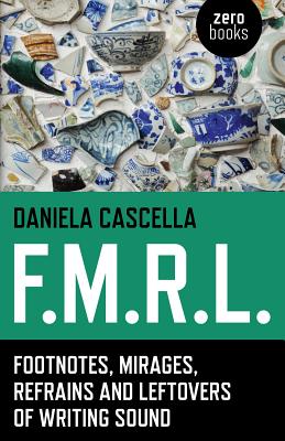 F.M.R.L. - Footnotes, Mirages, Refrains and Leftovers of Writing Sound