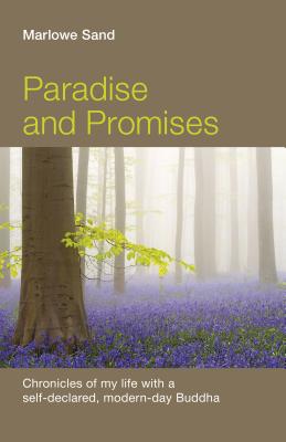 Paradise and Promises - Chronicles of my life with a self-declared, modern-day Buddha