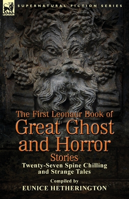 The First Leonaur Book of Great Ghost and Horror Stories
