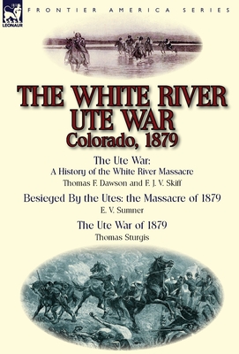 The White River Ute War Colorado, 1879