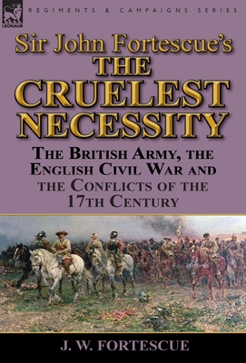 Sir John Fortescue's 'The Cruelest Necessity'