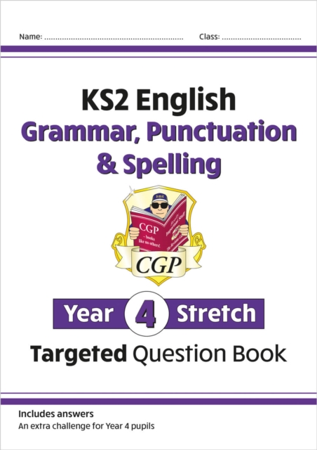 KS2 English Year 4 Stretch Grammar, Punctuation & Spelling Targeted Question Book (with Answers)