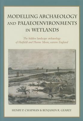 Modelling archaeology and palaeoenvironments in wetlands