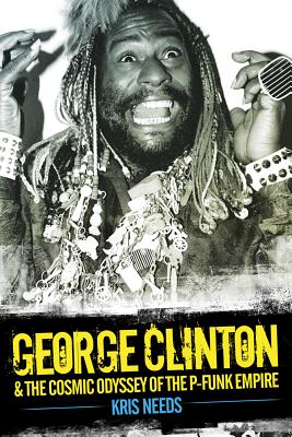 George Clinton and the Cosmic Odyssey of the P-Funk Empire