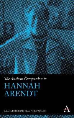 The Anthem Companion to Hannah Arendt