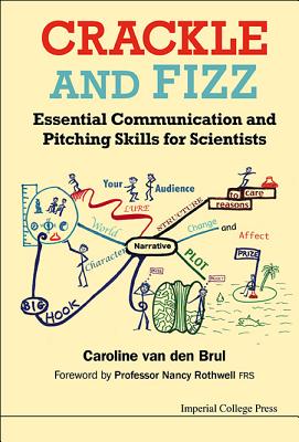 Crackle And Fizz: Essential Communication And Pitching Skills For Scientists