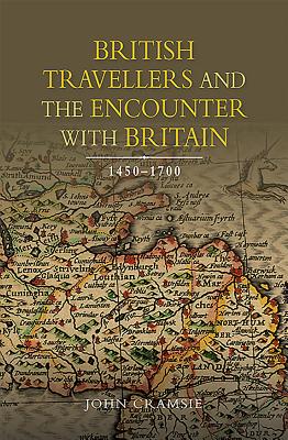 British Travellers and the Encounter with Britain, 1450-1700