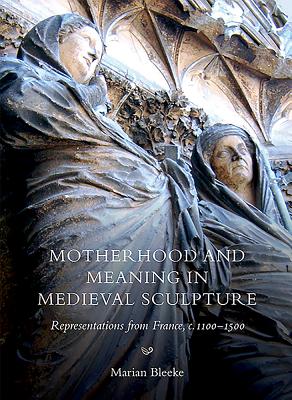 Motherhood and Meaning in Medieval Sculpture