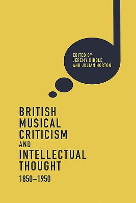 British Musical Criticism and Intellectual Thought, 1850-1950