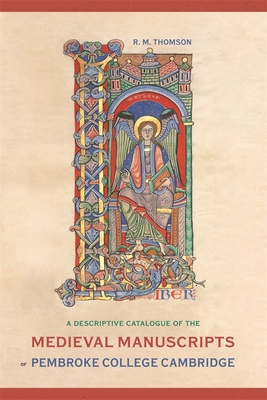 A Descriptive Catalogue of the Medieval Manuscripts of Pembroke College, Cambridge