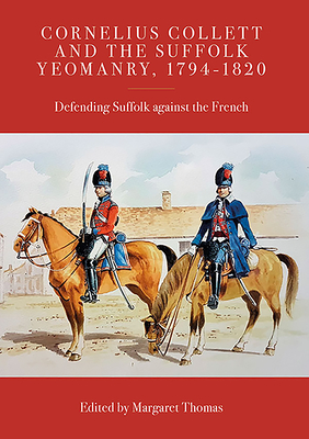 Cornelius Collett and the Suffolk Yeomanry, 1794-1820