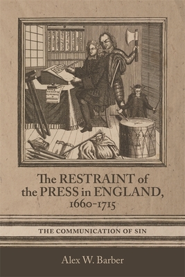 The Restraint of the Press in England, 1660-1715