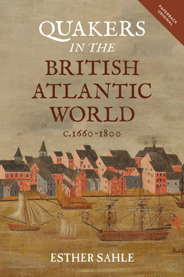 Quakers in the British Atlantic World, c.1660-1800