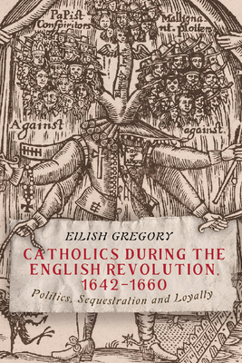 Catholics during the English Revolution, 1642-1660