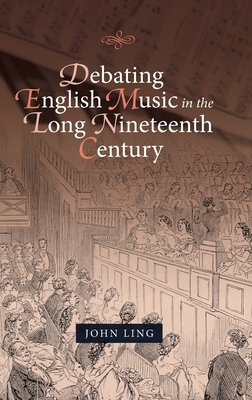 Debating English Music in the Long Nineteenth Century