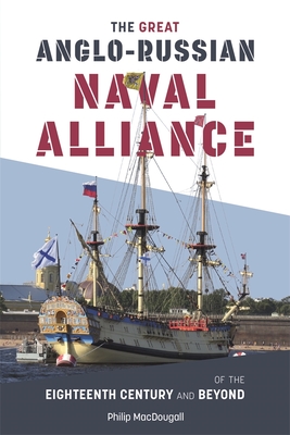 The Great Anglo-Russian Naval Alliance of the Eighteenth Century and Beyond