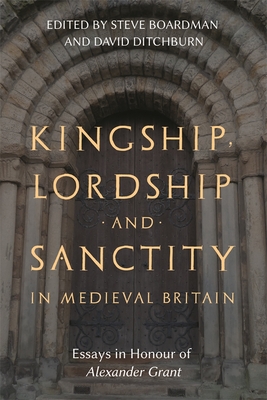 Kingship, Lordship and Sanctity in Medieval Britain