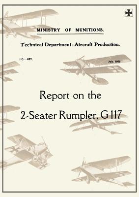 REPORT ON THE TWO-SEATER RUMPLER, G. 117., July 1918Reports on German Aircraft 20