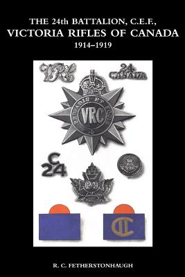 THE 24th BATTALION C.E.F. VICTORIA RIFLES OF CANADA 1914-1919