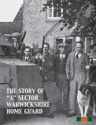 The Story of "A" Sector Warwickshire Home Guard